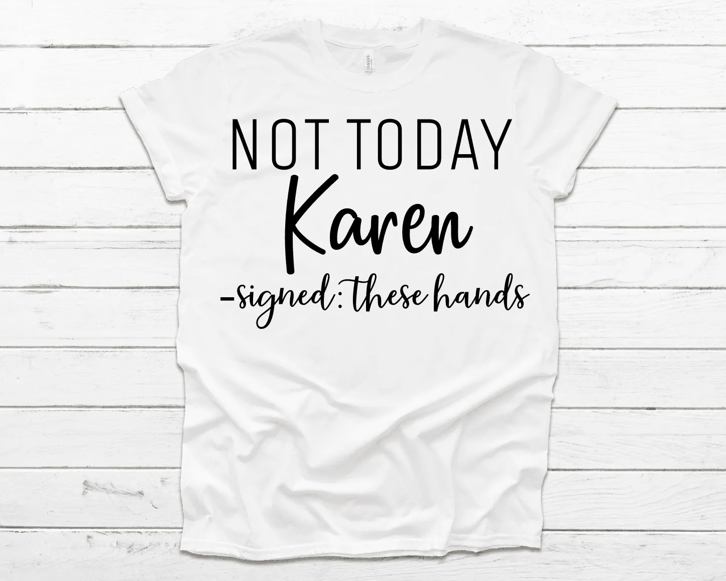 Not Today Karen Shirt